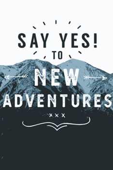 Paperback Say Yes to New Adventures -Inspirational Holidays Planner: Travel Planner & Journal to Write in Information, Contact, Trip Planning, Trip Itinerary, N Book