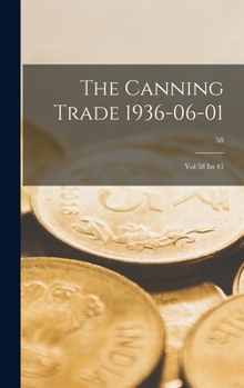 Hardcover The Canning Trade 1936-06-01: Vol 58 Iss 43; 58 Book