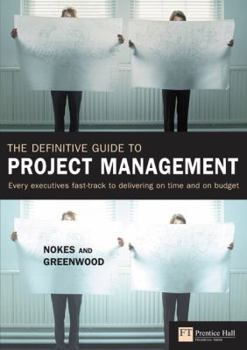 Paperback The Definitive Guide to Project Management: Every Executives Fast-Track to Delivering on Time and on Budget Book