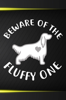 Beware Of The Fluffy One: Irish Setter Puppy Dog 2020 2021 Monthly Weekly Planner Calendar Schedule Organizer Appointment Journal Notebook For Irish Setter Dog Owners and Puppy Lovers