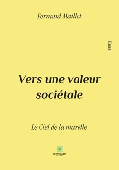 Paperback Vers une valeur sociétale: Le Ciel de la marelle [French] Book