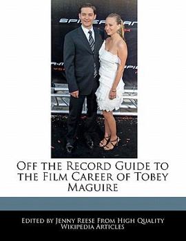 Paperback Off the Record Guide to the Film Career of Tobey Maguire Book