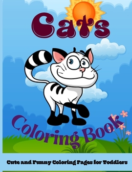 Cat Coloring Book: Lovely Cats Coloring Book For Toddlers Preschool Boys and Girls . A4 Size, Premium Quality Paper, Beautiful Illustrations, perfect for kids