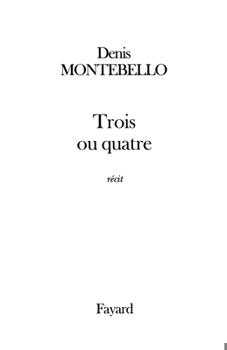 Paperback Trois ou quatre [French] Book