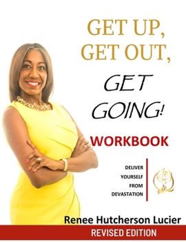 Paperback Get Up, Get Out, Get Going!: The Workbook: Deliver Yourself From Devastation Book