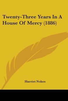 Paperback Twenty-Three Years In A House Of Mercy (1886) Book