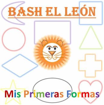 Paperback Bash el León Mis Primeras Formas (Spanish Edition) [Spanish] Book
