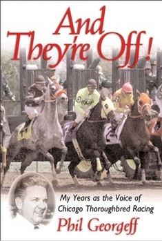 Hardcover And They're Off!: My Years as the Voice of Thoroughbred Racing Book