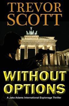 Without Options - Book #7 of the Jake Adams International Thriller