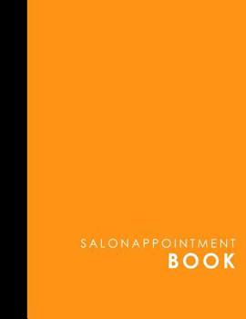 Paperback Salon Appointment Book: 6 Columns Appointment Calendar, Appointment Schedule Book, Daily Appointment Schedule, Orange Cover Book