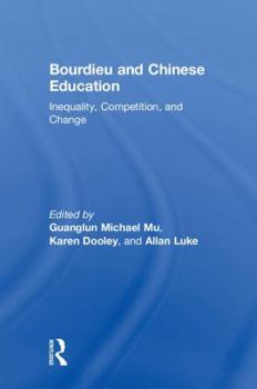 Hardcover Bourdieu and Chinese Education: Inequality, Competition, and Change Book
