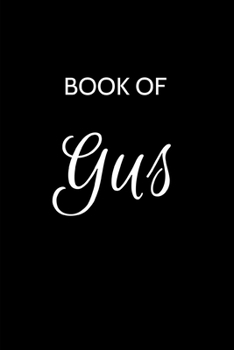 Paperback Gus Journal: A Gratitude Journal Notebook for Men Boys Fathers and Sons with the name Gus - Handsome Elegant Bold & Personalized - Book