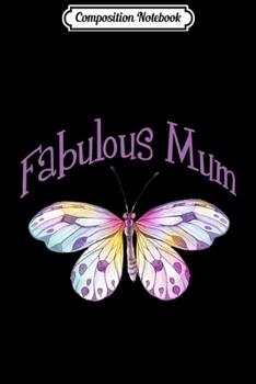 Paperback Composition Notebook: Mens Fabulous Mum Gift Ideas Whimsical Butterfly Best Mum Premium Book