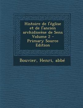 Paperback Histoire de l'?glise et de l'ancien archidioc?se de Sens Volume 2 [French] Book