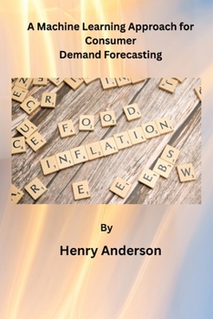 Paperback A Machine Learning Approach for Consumer Demand Forecasting Book