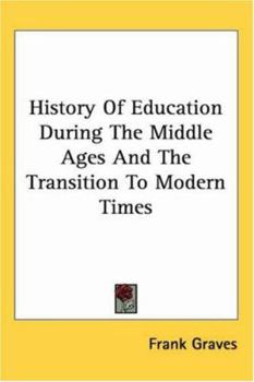 Paperback History of Education During the Middle Ages and the Transition to Modern Times Book