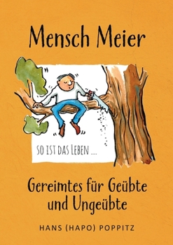 Paperback Mensch Meier so ist das Leben ...: Gereimtes für Geübte und Ungeübte [German] Book