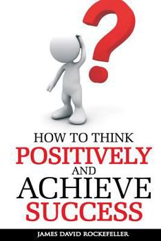 Paperback How to Think Positively and Achieve Success Book