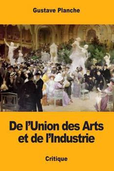 Paperback De l'Union des Arts et de l'Industrie [French] Book