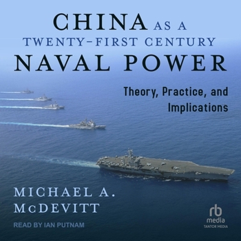 Audio CD China as a Twenty-First-Century Naval Power: Theory Practice and Implications Book