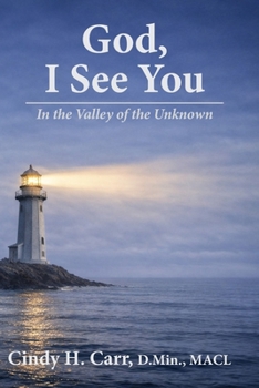 God, I See You: In the Valley of the Unknown