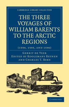 Paperback Three Voyages of William Barents to the Arctic Regions (1594, 1595, and 1596) Book