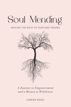 Paperback Soul Mending: Healing the Root of Fear and Trauma Book