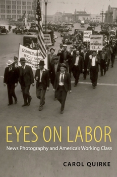 Paperback Eyes on Labor: News Photograpy and America's Working Class Book