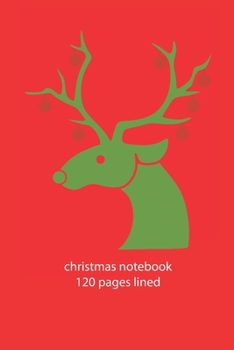 Paperback christmas notebook 120 pages lined: christmas notebook lined christmas diary christmas booklet christmas recipe book reindeer notebook ruled christmas Book