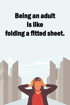 Paperback Being An Adult Is Like Folding A Fitted Sheet.: Lined Notebook Book