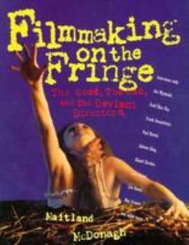 Paperback Filmmaking on the Fringe: The Good, the Bad, and the Deviant Directors Book