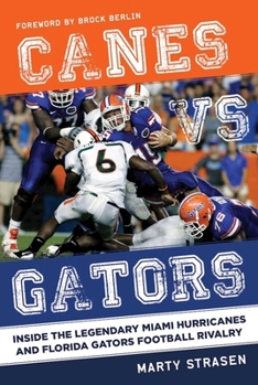 Hardcover Canes vs. Gators: Inside the Legendary Miami Hurricanes and Florida Gators Football Rivalry Book