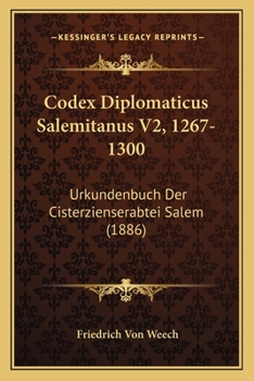 Codex Diplomaticus Salemitanus V2, 1267-1300: Urkundenbuch Der Cisterzienserabtei Salem (1886)
