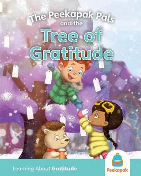 Paperback The Peekapak Pals and the Tree of Gratitude: Version: Pk Book