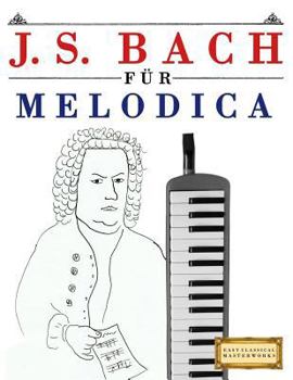 Paperback J. S. Bach Für Melodica: 10 Leichte Stücke Für Melodica Anfänger Buch [German] Book