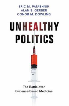 Hardcover Unhealthy Politics: The Battle Over Evidence-Based Medicine Book