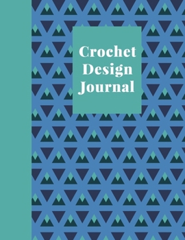 Paperback Crochet Design Journal: Squared Graph, Lined, and Blank Paper Notebook for Pattern Design and Crocheting Project Notes - Stylish Geometric Pat Book