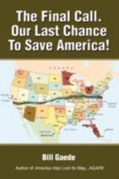 Paperback The Final Call. Our Last Chance to Save America! Book