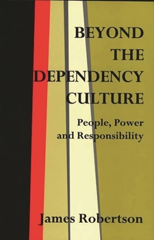 Paperback Beyond the Dependency Culture: People, Power and Responsibility in the 21st Century Book