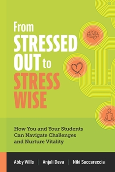 Paperback From Stressed Out to Stress Wise: How You and Your Students Can Navigate Challenges and Nurture Vitality Book