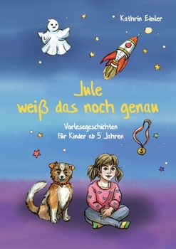 Paperback Jule weiß das noch genau: Vorlesegeschichten für Kinder ab 5 Jahren [German] Book