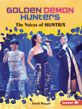 Golden Demon Hunters: The Voices of Huntr/X (Gateway Biographies)