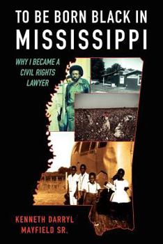 Paperback To Be Born Black in Mississippi: Why I became a Civil Rights Lawyer Book