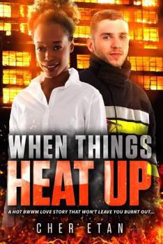 Paperback When Things Heat Up: A BWWM Firefighter Romance For Adults Book