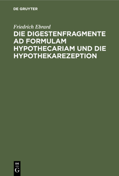 Hardcover Die Digestenfragmente AD Formulam Hypothecariam Und Die Hypothekarezeption [German] Book