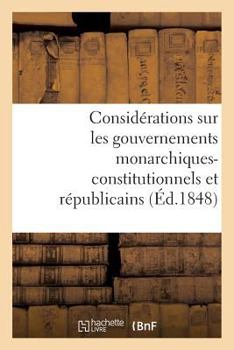 Paperback Considérations Sur Les Gouvernements Monarchiques-Constitutionnels Et Républicains [French] Book