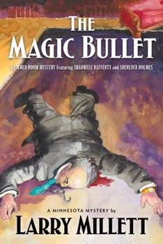 Hardcover The Magic Bullet: A Locked Room Mystery Featuring Shadwell Rafferty and Sherlock Holmes Book