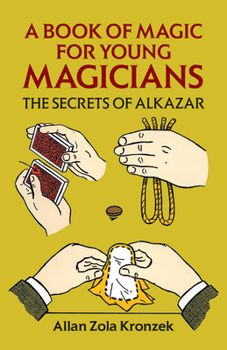 Paperback A Book of Magic for Young Magicians: The Secrets of Alkazar Book