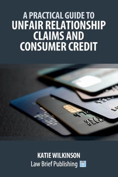 Paperback A Practical Guide to Unfair Relationship Claims and Consumer Credit Book