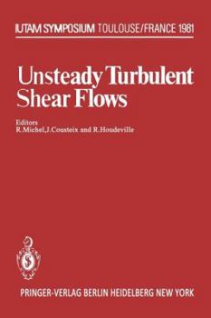 Paperback Unsteady Turbulent Shear Flows: Symposium Toulouse, France, May 5-8, 1981 Book